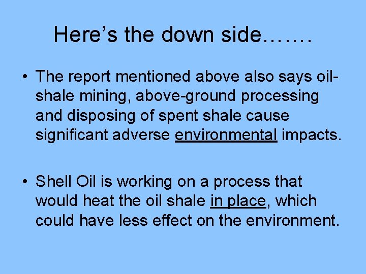 Here’s the down side……. • The report mentioned above also says oilshale mining, above-ground