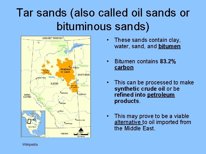 Tar sands (also called oil sands or bituminous sands) • These sands contain clay,