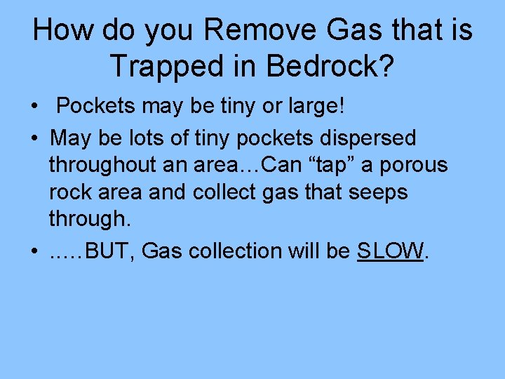 How do you Remove Gas that is Trapped in Bedrock? • Pockets may be