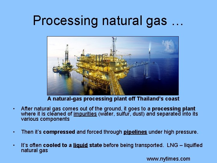 Processing natural gas … A natural-gas processing plant off Thailand’s coast • After natural
