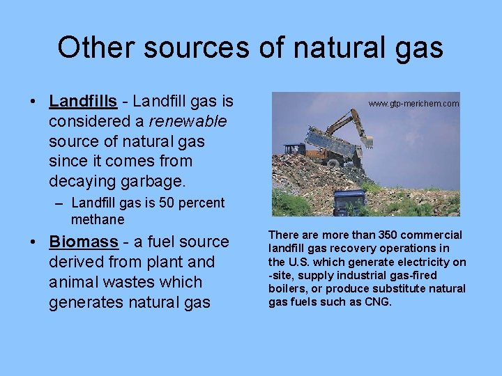 Other sources of natural gas • Landfills - Landfill gas is considered a renewable