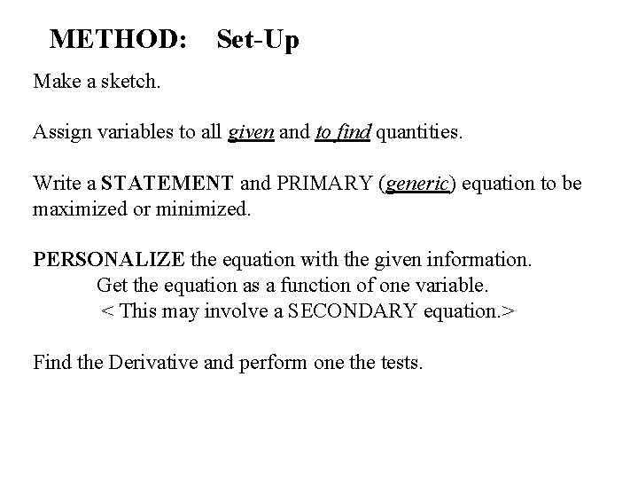 METHOD: Set-Up Make a sketch. Assign variables to all given and to find quantities.