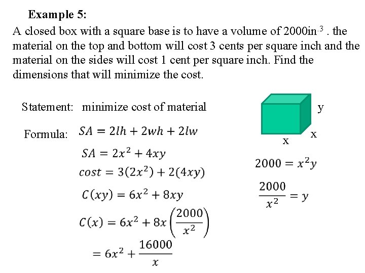 Example 5: A closed box with a square base is to have a volume