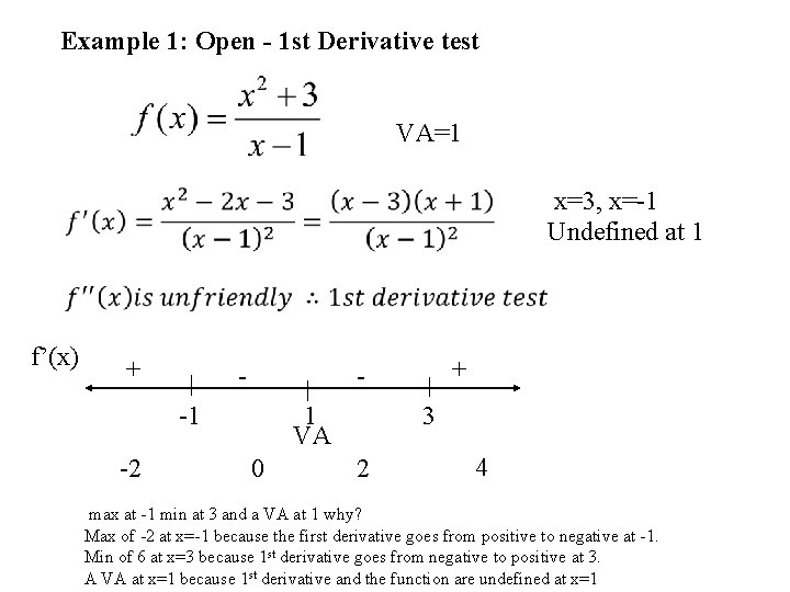 Example 1: Open - 1 st Derivative test VA=1 x=3, x=-1 Undefined at 1