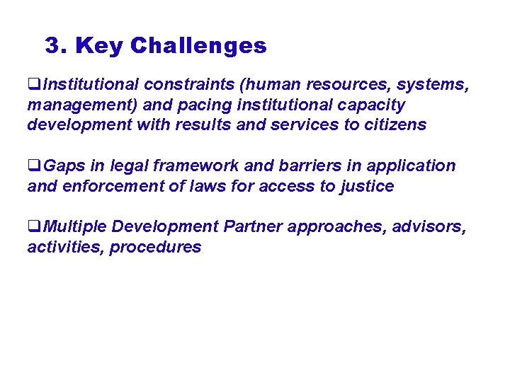 3. Key Challenges q. Institutional constraints (human resources, systems, management) and pacing institutional capacity