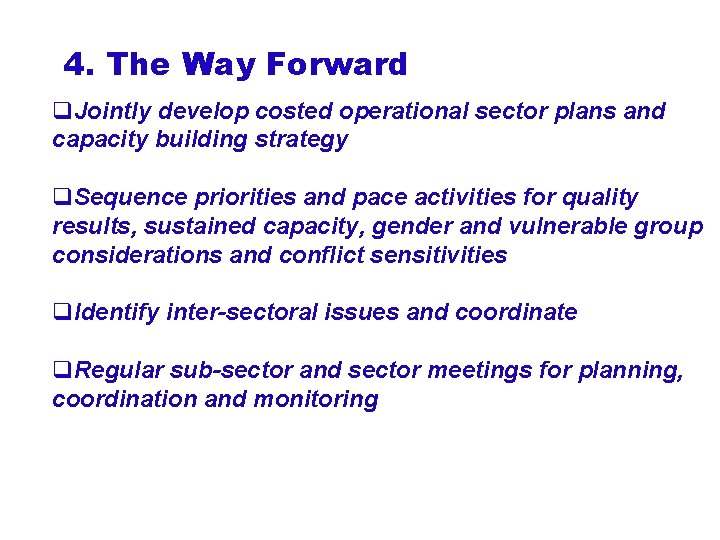 4. The Way Forward q. Jointly develop costed operational sector plans and capacity building