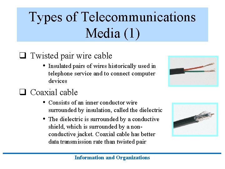 Types of Telecommunications Media (1) q Twisted pair wire cable • Insulated pairs of