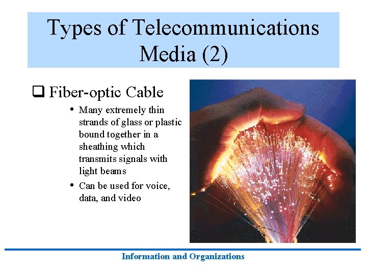 Types of Telecommunications Media (2) q Fiber-optic Cable • Many extremely thin • strands