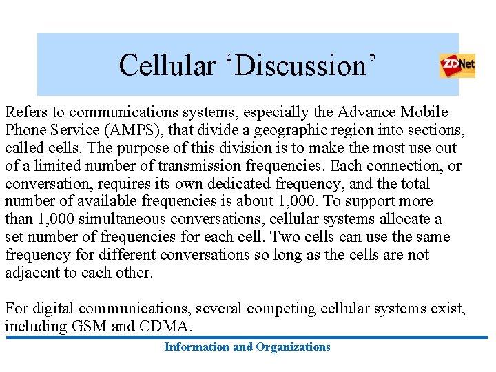Cellular ‘Discussion’ Refers to communications systems, especially the Advance Mobile Phone Service (AMPS), that