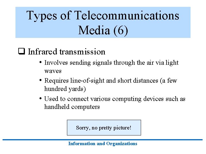 Types of Telecommunications Media (6) q Infrared transmission • Involves sending signals through the