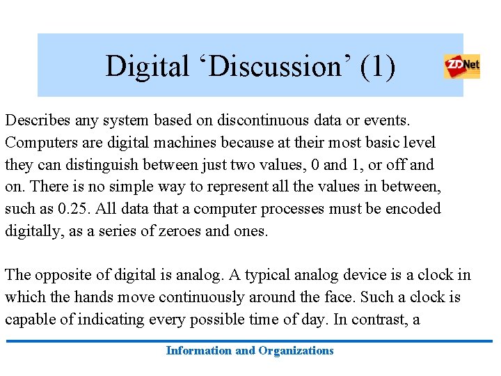 Digital ‘Discussion’ (1) Describes any system based on discontinuous data or events. Computers are