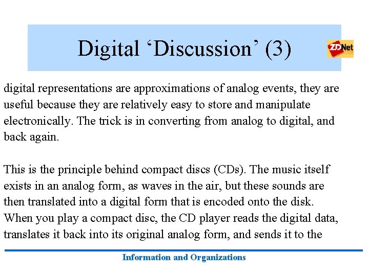 Digital ‘Discussion’ (3) digital representations are approximations of analog events, they are useful because