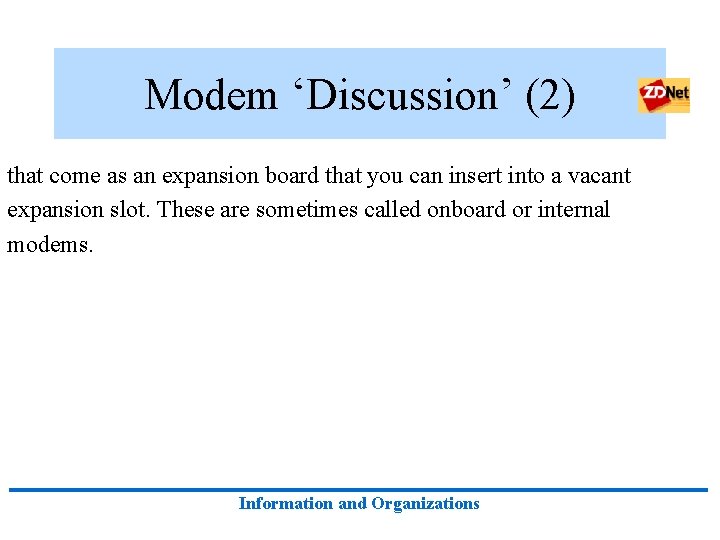 Modem ‘Discussion’ (2) that come as an expansion board that you can insert into