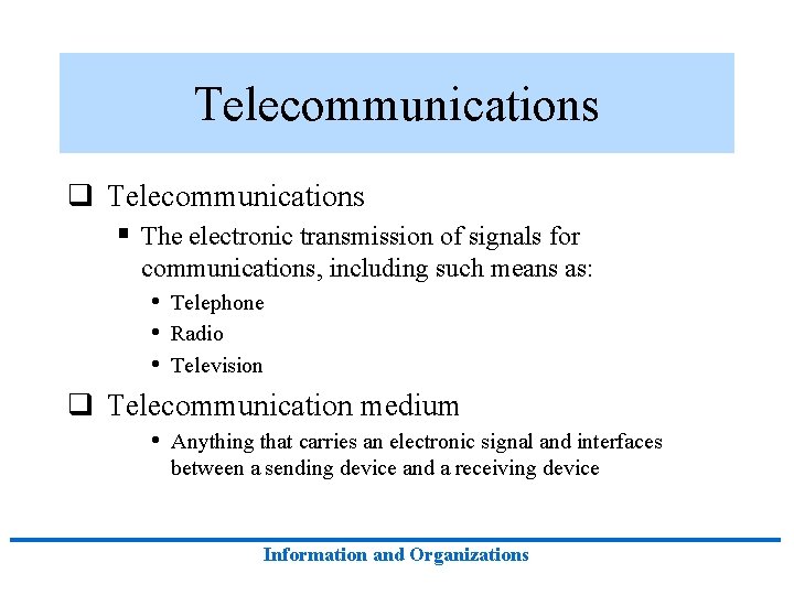 Telecommunications q Telecommunications § The electronic transmission of signals for communications, including such means