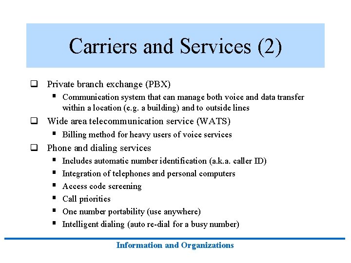 Carriers and Services (2) q Private branch exchange (PBX) § Communication system that can