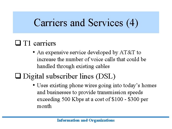 Carriers and Services (4) q T 1 carriers • An expensive service developed by