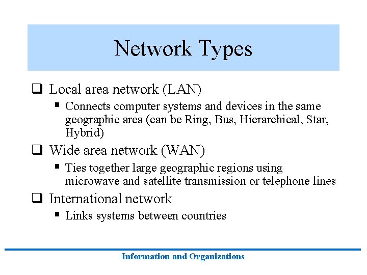 Network Types q Local area network (LAN) § Connects computer systems and devices in