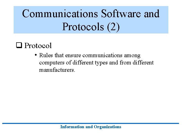 Communications Software and Protocols (2) q Protocol • Rules that ensure communications among computers