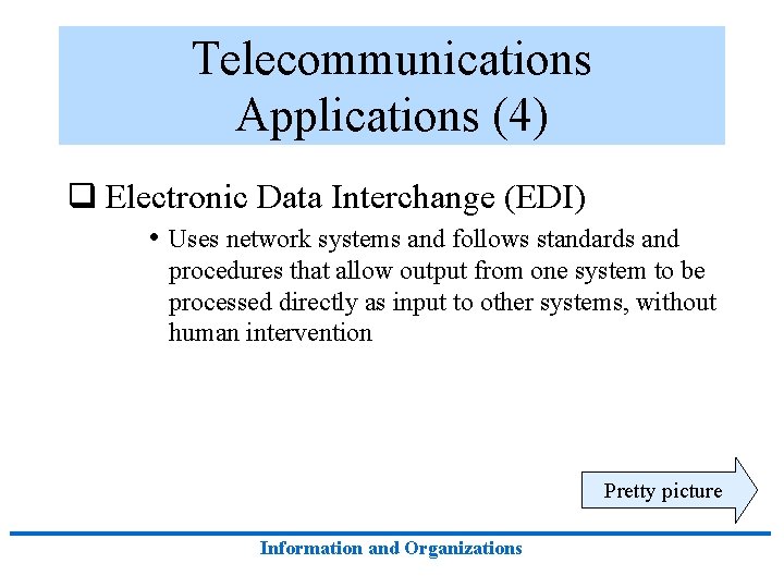 Telecommunications Applications (4) q Electronic Data Interchange (EDI) • Uses network systems and follows