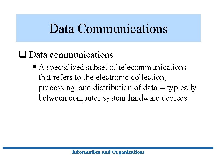Data Communications q Data communications § A specialized subset of telecommunications that refers to