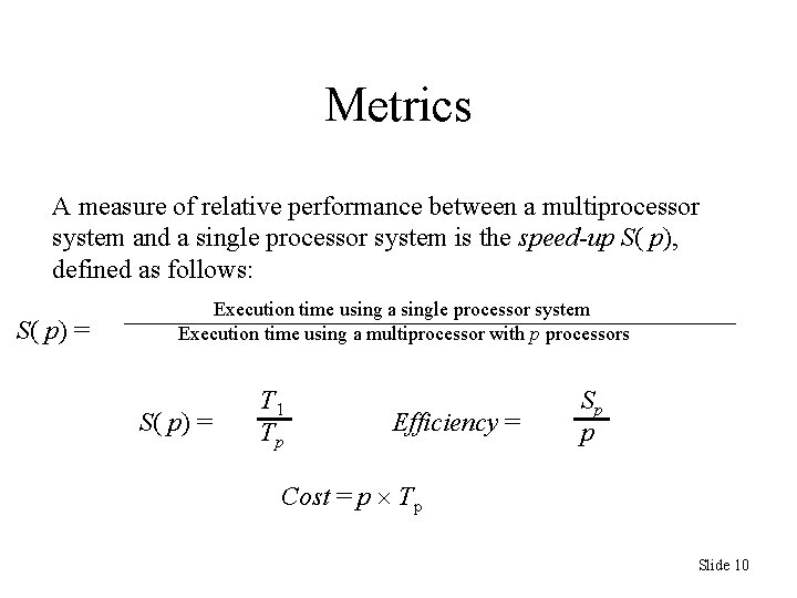 Metrics A measure of relative performance between a multiprocessor system and a single processor
