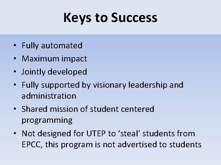 Keys to Success Fully automated Maximum impact Jointly developed Fully supported by visionary leadership