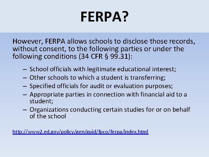 FERPA? However, FERPA allows schools to disclose those records, without consent, to the following