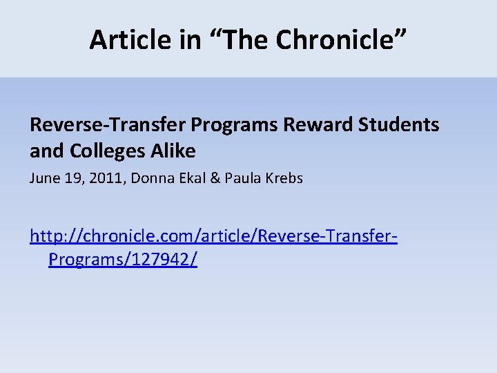 Article in “The Chronicle” Reverse-Transfer Programs Reward Students and Colleges Alike June 19, 2011,