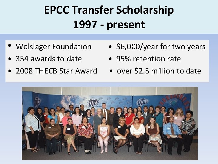 EPCC Transfer Scholarship 1997 - present • Wolslager Foundation • 354 awards to date