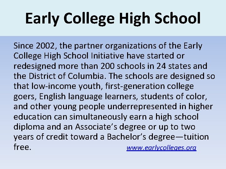 Early College High School Since 2002, the partner organizations of the Early College High