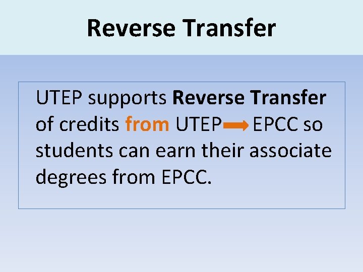 Reverse Transfer UTEP supports Reverse Transfer of credits from UTEP EPCC so students can