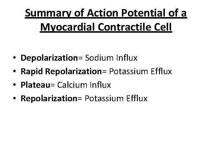 Summary of Action Potential of a Myocardial Contractile Cell • • Depolarization= Sodium Influx
