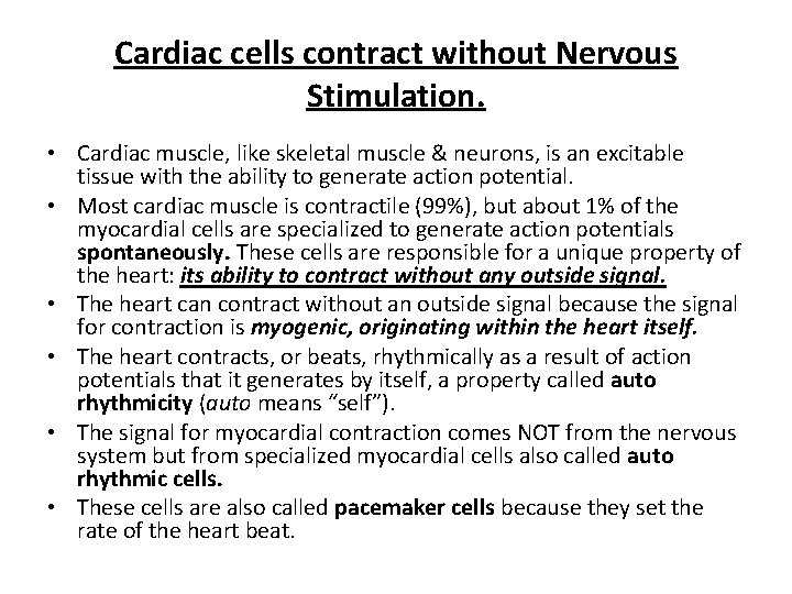 Cardiac cells contract without Nervous Stimulation. • Cardiac muscle, like skeletal muscle & neurons,