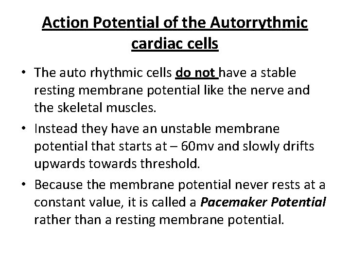 Action Potential of the Autorrythmic cardiac cells • The auto rhythmic cells do not
