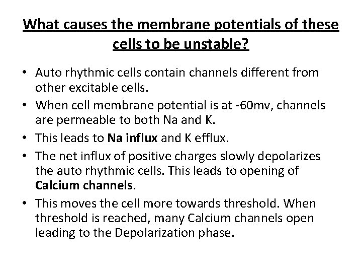 What causes the membrane potentials of these cells to be unstable? • Auto rhythmic