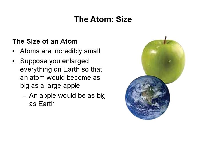 The Atom: Size The Size of an Atom • Atoms are incredibly small •