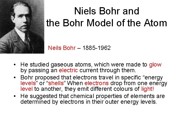 Niels Bohr and the Bohr Model of the Atom Neils Bohr – 1885 -1962