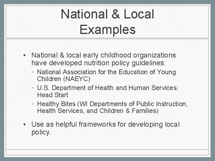 National & Local Examples • National & local early childhood organizations have developed nutrition