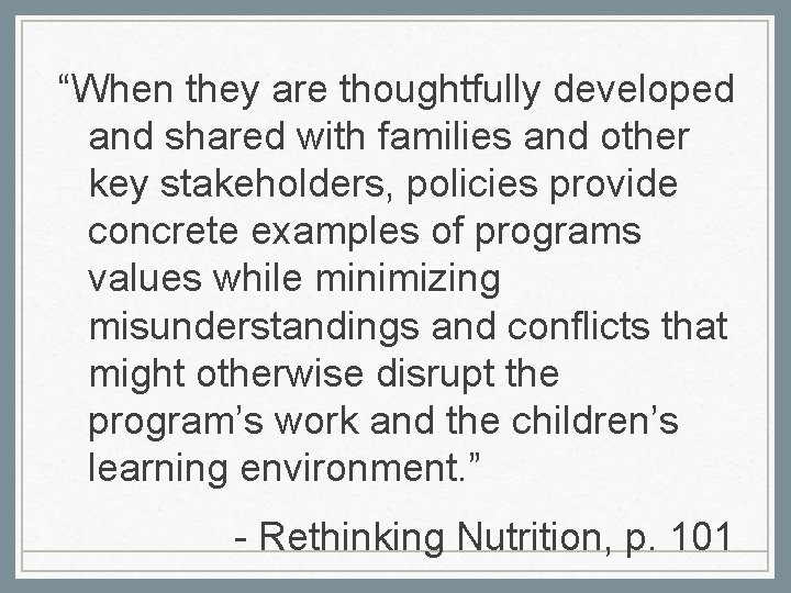 “When they are thoughtfully developed and shared with families and other key stakeholders, policies