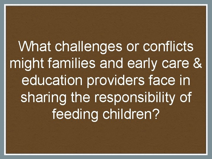 What challenges or conflicts might families and early care & education providers face in