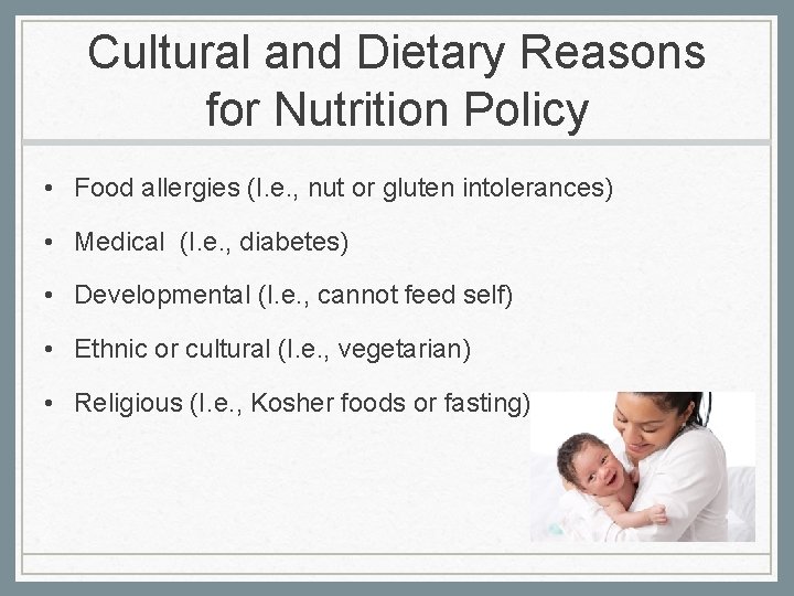 Cultural and Dietary Reasons for Nutrition Policy • Food allergies (I. e. , nut