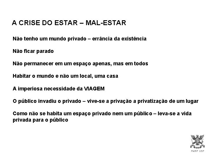 A CRISE DO ESTAR – MAL-ESTAR Não tenho um mundo privado – errância da