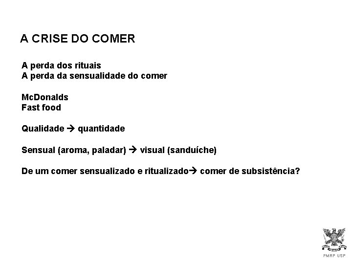 A CRISE DO COMER A perda dos rituais A perda da sensualidade do comer