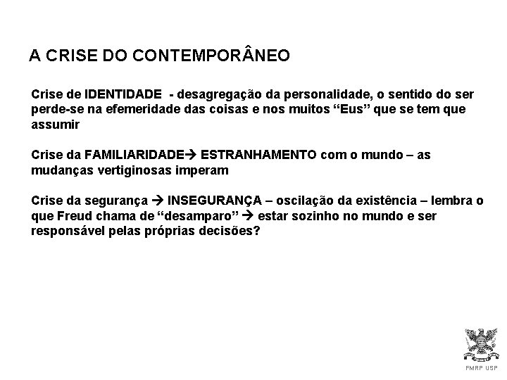 A CRISE DO CONTEMPOR NEO Crise de IDENTIDADE - desagregação da personalidade, o sentido A CRISE DO CONTEMPOR NEO Crise de IDENTIDADE - desagregação da personalidade, o sentido