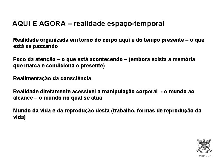 AQUI E AGORA – realidade espaço-temporal Realidade organizada em torno do corpo aqui e