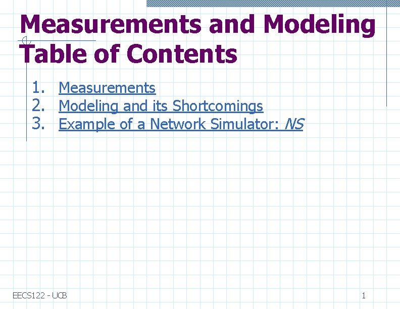 Measurements and Modeling Table of Contents 1. Measurements 2. Modeling and its Shortcomings 3.