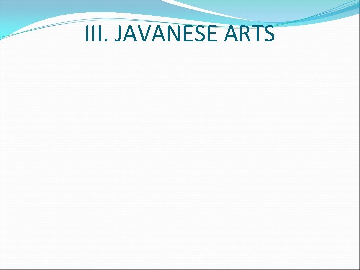 III. JAVANESE ARTS 