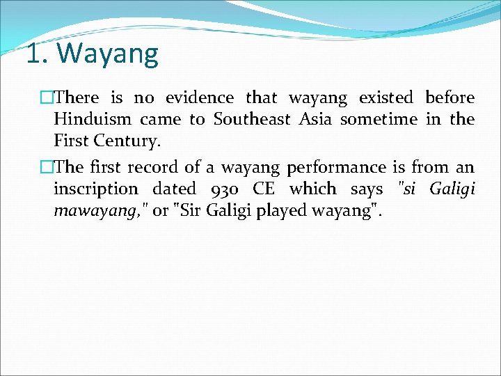 1. Wayang �There is no evidence that wayang existed before Hinduism came to Southeast