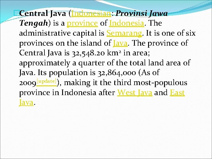 �Central Java (Indonesian: Provinsi Jawa Tengah) is a province of Indonesia. The administrative capital