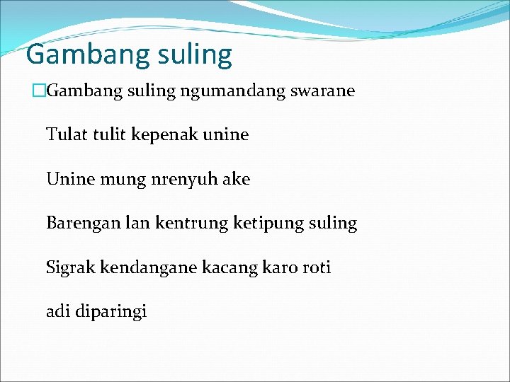 Gambang suling �Gambang suling ngumandang swarane Tulat tulit kepenak unine Unine mung nrenyuh ake